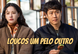 Dica de Dorama: Loucos um pelo outro