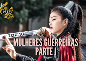 Mulheres Guerreiras – Top 10 – Parte 1