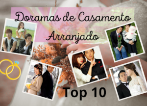Top 10 Doramas sobre Contrato de Casamento / Casamento Arranjado