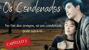 Os Condenados – Capítulo 3