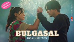 Bulgasal: Almas Imortais