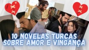 10 Novelas Turcas sobre Amor e Vingança que Conquistaram o Público