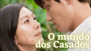 O Mundo dos Casados: Relacionamento complexos num roteiro incrível