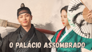 Dorama de 2025: O Palácio Assombrado — Fantasma, Dragão e um Romance que Só Jesus na Causa 👻🐉❤️.