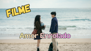 Filme “Amor Enrolado” e a Jornada do Amor-Próprio