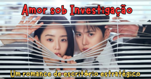 Uma dica intensa: Amor sob Investigação
