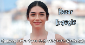 Biografia de Hazar Ergüçlü: carreira, vida e obras