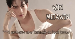 Win Metawin: biografia e trajetória do astro tailandês
